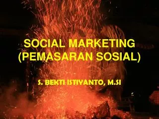 SOCIAL MARKETING (PEMASARAN SOSIAL)