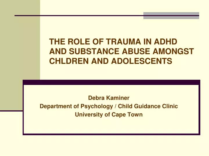 the role of trauma in adhd and substance abuse amongst chldren and adolescents