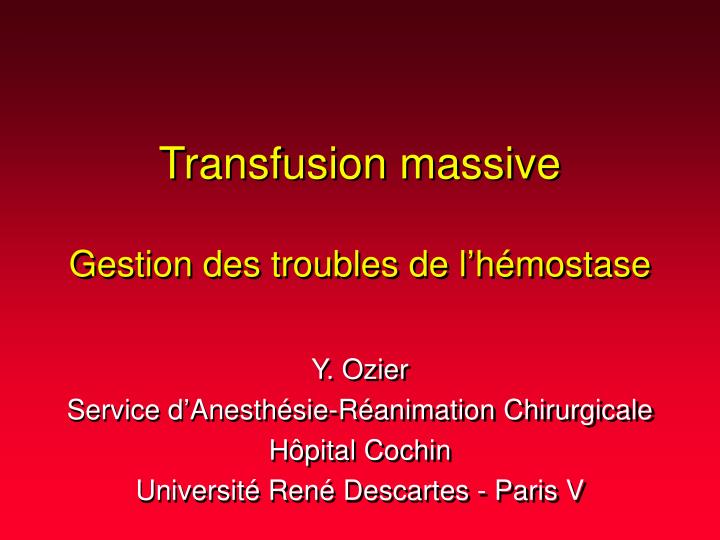 transfusion massive gestion des troubles de l h mostase