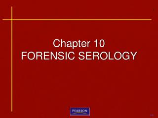 Chapter 10 FORENSIC SEROLOGY