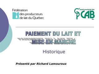 Historique Présenté par Richard Lamoureux