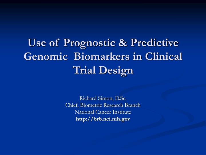 use of prognostic predictive genomic biomarkers in clinical trial design