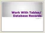 Work With Tables/ Database Records - slide 1