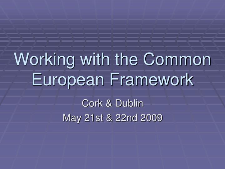 working with the common european framework
