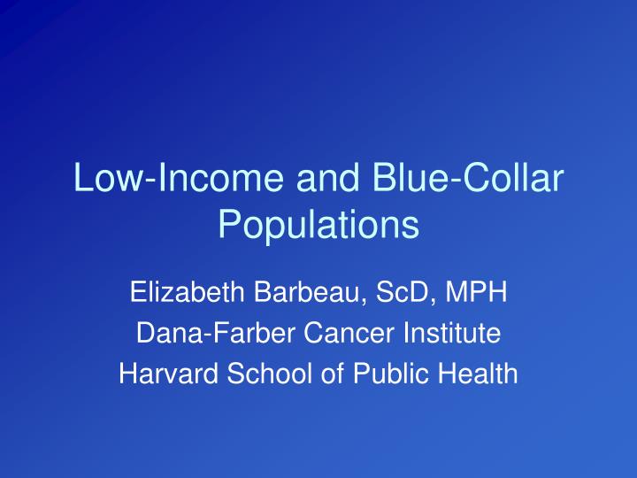 low income and blue collar populations