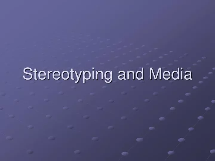 stereotyping and media