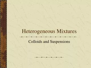 Heterogeneous Mixtures