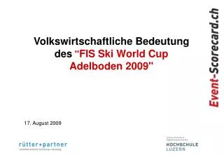 Volkswirtschaftliche Bedeutung des &quot; FIS Ski World Cup Adelboden 2009&quot;