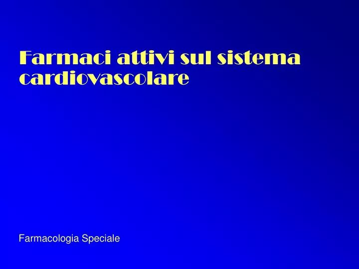 farmaci attivi sul sistema cardiovascolare