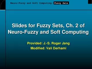 Slides for Fuzzy Sets, Ch. 2 of Neuro-Fuzzy and Soft Computing