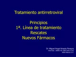 Tratamiento antirretroviral Principios 1ª. Línea de tratamiento Rescates Nuevos Fármacos