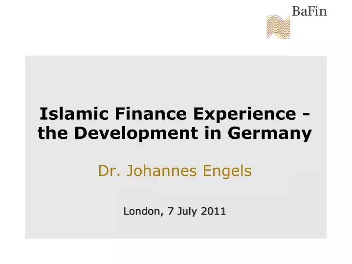islamic finance experience the development in germany dr johannes engels london 7 july 2011