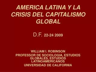 AMERICA LATINA Y LA CRISIS DEL CAPITALISMO GLOBAL D.F. 22-24 2009