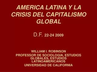 america latina y la crisis del capitalismo global d f 22 24 2009