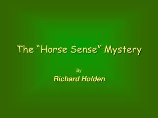 The “Horse Sense” Mystery