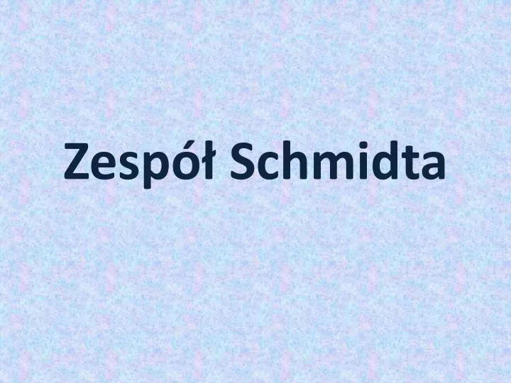 zesp schmidta