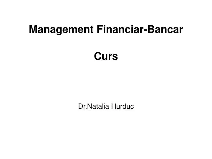 management financiar bancar curs dr natalia hurduc