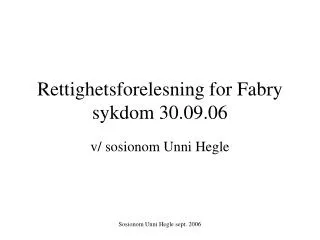 rettighetsforelesning for fabry sykdom 30 09 06