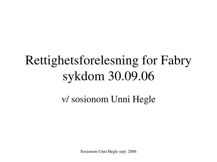 rettighetsforelesning for fabry sykdom 30 09 06