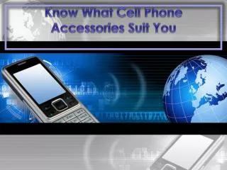 Know What Cell Phone Accessories Suit You