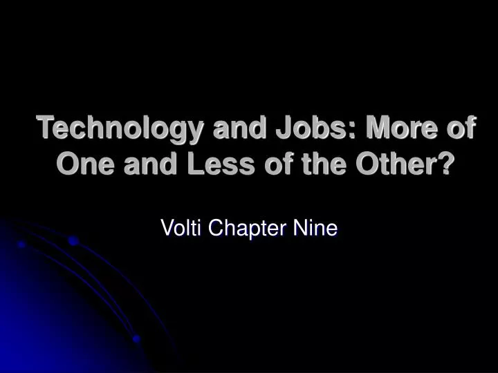 technology and jobs more of one and less of the other