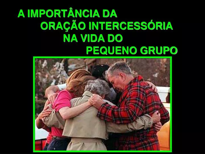 a import ncia da ora o intercess ria na vida do pequeno grupo