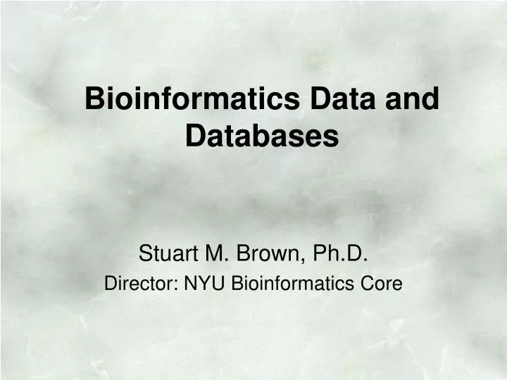stuart m brown ph d director nyu bioinformatics core