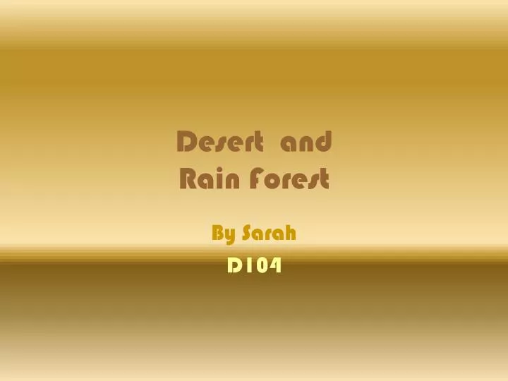 desert and rain forest