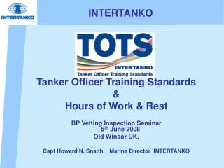 Tanker Officer Training Standards &amp; Hours of Work &amp; Rest BP Vetting Inspection Seminar 5 th June 2008 Old Winso