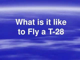 What is it like to Fly a T-28