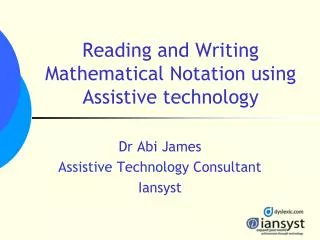 Reading and Writing Mathematical Notation using Assistive technology