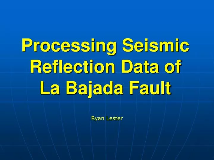processing seismic reflection data of la bajada fault