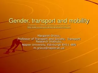 Gender, transport and mobility Presentation to TRANSGEN Advisory Board January 2007 http://www.sociology.ku.dk/koordina