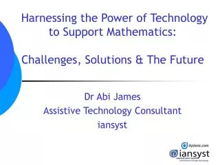 Harnessing the Power of Technology to Support Mathematics: Challenges, Solutions &amp; The Future