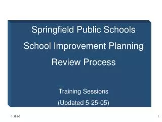 Springfield Public Schools School Improvement Planning Review Process Training Sessions (Updated 5-25-05)
