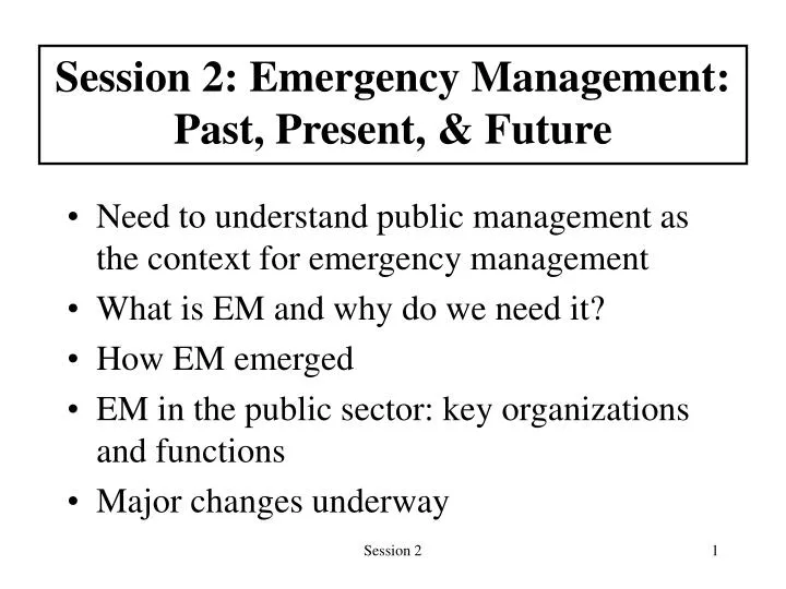 session 2 emergency management past present future