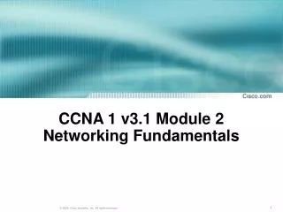 CCNA 1 v3.1 Module 2 Networking Fundamentals