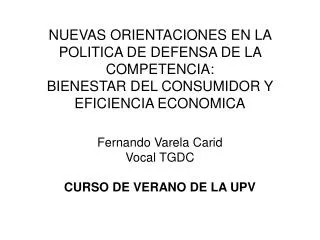 NUEVAS ORIENTACIONES EN LA POLITICA DE DEFENSA DE LA COMPETENCIA: BIENESTAR DEL CONSUMIDOR Y EFICIENCIA ECONOMICA