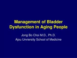 Management of Bladder Dysfunction in Aging People