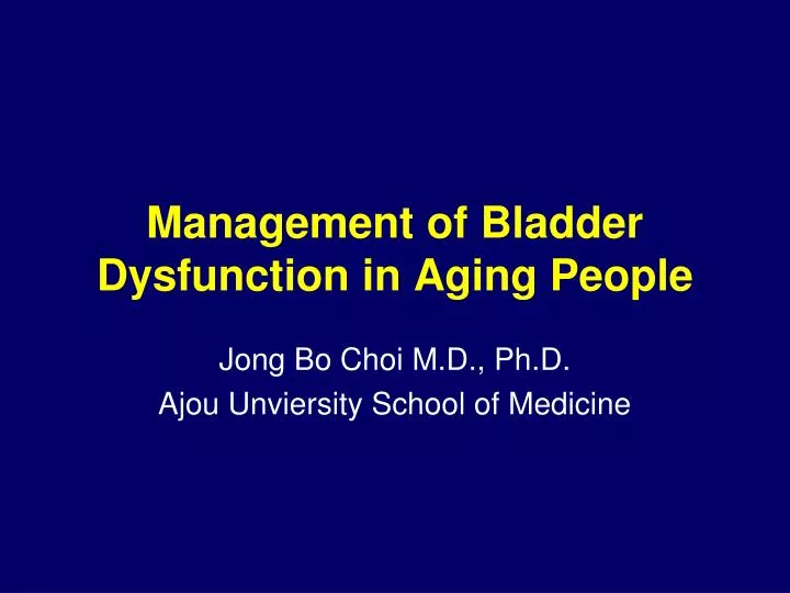 management of bladder dysfunction in aging people