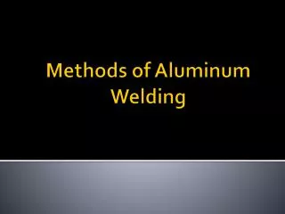 Methods of Aluminum Welding