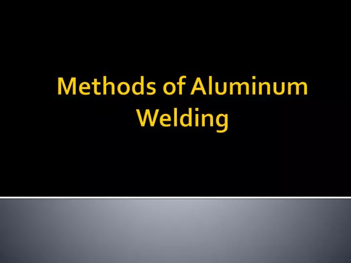 methods of aluminum welding