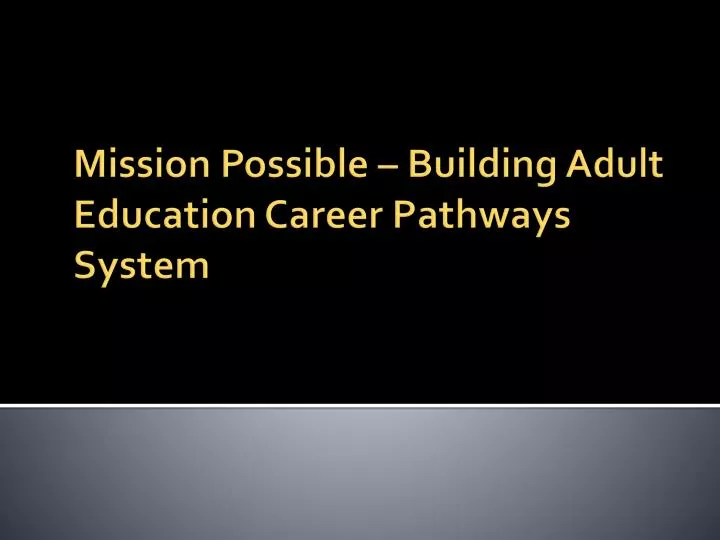 mission possible building adult education career pathways system