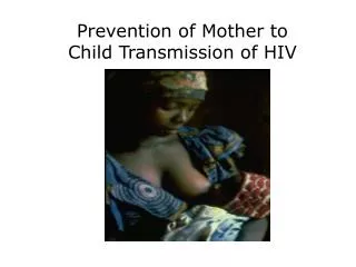 Prevention of Mother to Child Transmission of HIV