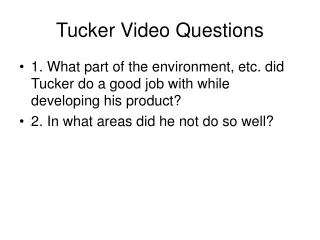 Tucker Video Questions