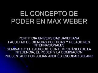 EL CONCEPTO DE PODER EN MAX WEBER