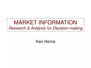MARKET INFORMATION Research &amp; Analysis for Decision-making