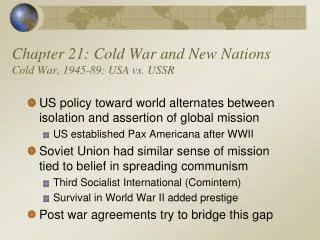 Chapter 21: Cold War and New Nations Cold War, 1945-89: USA vs. USSR