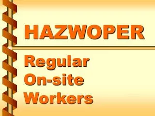 HAZWOPER Regular On-site Workers