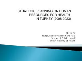 Elif İŞLEK Nurse, Health Management MSc. School of Public Health Turkish Ministry of Health